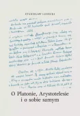 O Platonie, Arystotyelesie i o sobie samym
