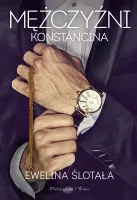 Powieść obyczajowa - Mężczyźni Konstancina - zakopane tajemnice samców alfa