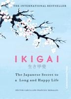 Ikigai. The Japanese secret to a long and happy life - Hector Garcia