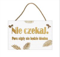 Nie czekaj biały – Obraz – Tabliczka motywacyjna 20×30