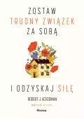 Zostaw trudny związek za sobą i odzyskaj siłę