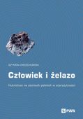 Człowiek i żelazo. Hutnictwo na ziemiach polskich w starożytności