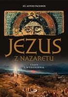 Jezus z Nazaretu Czasy i wydarzenia - Antoni Paciorek - oprawa twarda