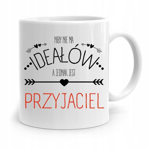 Kubek Prezent Dla Przyjaciela Niby Nie Ma Ideałów Z Nadrukiem Ze Zdjęciem zdjęcie 1