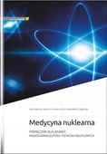 Medycyna nuklearna. Podręcznik dla lekarzy, radiofarmaceutów i fizyków med…