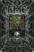 Witches, Wizards, Seers & Healers. Myths & Tales