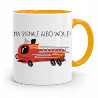 Kubek Żółty Dla Strażaka Na Sygnale Albo Wcale! Z Nadrukiem Ze Zdjęciem