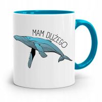 Kubek Błękitny Śmieszny Zabawny Mam Dużego Prezent Z Nadrukiem Ze Zdjęciem