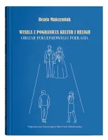 Wesela z pogranicza kultur i religii. Obszar południowego Podlasia