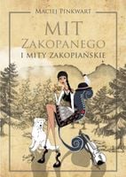 Mit Zakopanego i mity zakopiańskie - Maciej Pinkwart