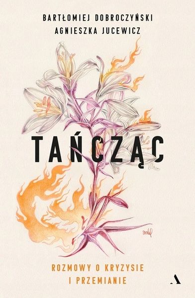 Tańcząc. Rozmowy o kryzysie i przemianie - B. Dobroczyński, A. Jucewicz zdjęcie 2