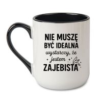 KUBEK "NIE MUSZĘ BYĆ IDEALNA, WYSTARCZY, ŻE JESTEM ZAJEBISTA" Wzór - Elegant Coffee Czarny 330 ml