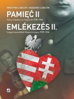 PAMIĘĆ II. POLSCY UCHODŹCY NA WĘGRZECH KRYSTYNA ŁUBCZYK, GRZEGORZ ŁUBCZYK