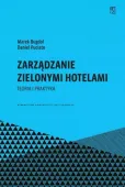 Zarządzanie zielonymi hotelami. Teoria i praktyka