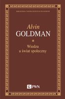 WIEDZA A ŚWIAT SPOŁECZNY ALVIN GOLDMAN