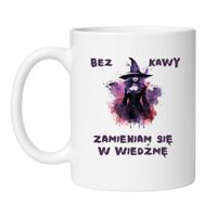 KUBEK "BEZ KAWY ZAMIENIAM SIĘ W WIEDŹMĘ"
