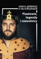 Piastowie, legendy i niewolnicy