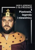 Piastowie, legendy i niewolnicy