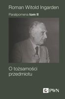 PARALIPOMENA T. 2 O TOŻSAMOŚCI PRZEDMIOTU ROMAN WITOLD INGARDEN