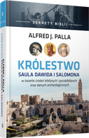 Sekrety Biblii - Królestwo Saula Dawida i Salomona - Alfred J. Palla - oprawa twarda