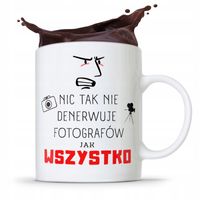 Kubek Dla Fotografa Wszystko Denerwuje Prezent Z Nadrukiem Ze Zdjęciem