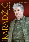 Karadžić Rzeźnik Bośni Książka biograficzna o przywódcy bośniackich Serbów