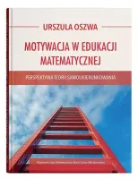 Motywacja W Edukacji Matematycznej - Perspektywa Teorii Samoukierunkowania