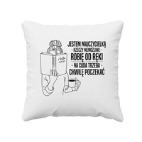 Jestem nauczycielką - rzeczy niemożliwe robię od ręki - poduszka na prezent