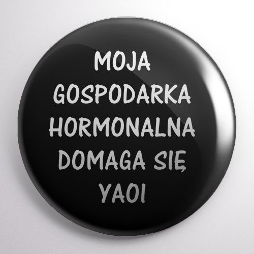 Przypinka Moja gospodarka hormonalna domaga się yaoi na Arena.pl