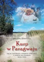 Kurp W Paragwaju. Ojciec Jan Krajza, Werbista (1960&Ndash;2021) U Indian