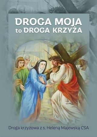 Droga Moja to droga krzyża praca zbiorowa zdjęcie 1