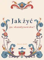 Jak żyć po skandynawsku