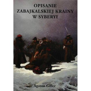 Opisanie Zabajkalskiej Krainy w Syberyi Giller Agaton