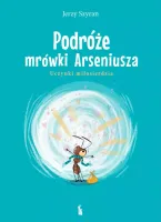 Podróże mrówki Arseniusza. Uczynki miłosierdzia