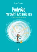 Podróże mrówki Arseniusza. Uczynki miłosierdzia