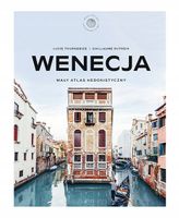 Wenecja. Mały atlas hedonistyczny Guillaume Dutreix, Lucie Tournebize