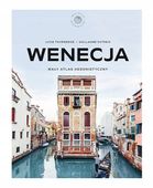 Wenecja. Mały atlas hedonistyczny Guillaume Dutreix, Lucie Tournebize