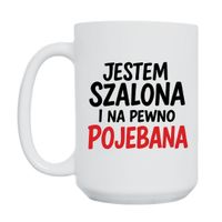 KUBEK „JESTEM SZALONA I NA PEWNO POJEBANA” Wzór - Duży 450 ml