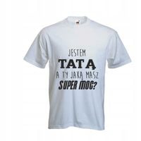 Koszulka, T-shirt,TOP, PREZENT dla TATY, SUPER MOC