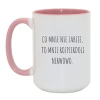 KUBEK "CO MNIE NIE ZABIJE, TO MNIE ROZPIERDOLI NERWOWO" Wzór - Duży Biało-Różowy 450 ml