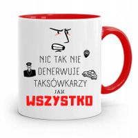Kubek Czerwony Taksówkarza Wszystko Denerwuje Z Nadrukiem Ze Zdjęciem