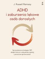 ADHD i zaburzenia lękowe osób dorosłych J. Russell Ramsay