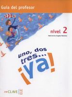 Uno dos tres...ya! 2 Guía del profesor - Maria Angeles Palomino