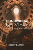 Odnowiona nadzieja. Eseje o misji Kościoła