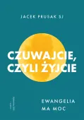 Czuwajcie, czyli żyjcie. Ewangelia ma moc