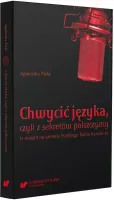 Chwycić języka, czyli z sekretów polszczyzny
