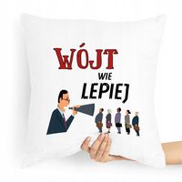 Poduszka Prezent Dla Wójta Wójt Wie Lepiej Z Nadrukiem Ze Zdjęciem