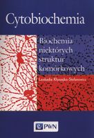 Cytobiochemia. Biochemia niektórych struktur komorkowych Leokadia