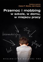 PRZEMOC I MOBBING W SZKOLE, W DOMU, W MIEJSCU. . . PRACA ZBIOROWA