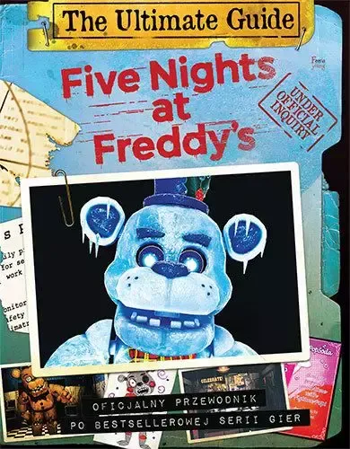 Five Nights At Freddy's. The Ultimate Guide. Oficjalny Przewodnik Po Bestse na Arena.pl